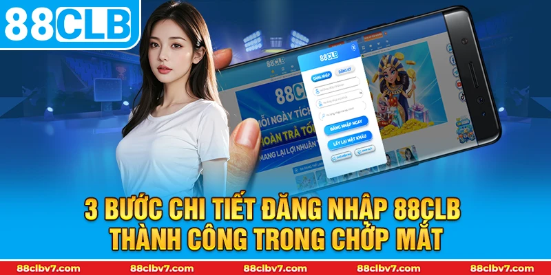 3 bước chi tiết Đăng nhập 88CLB thành công trong chớp mắt