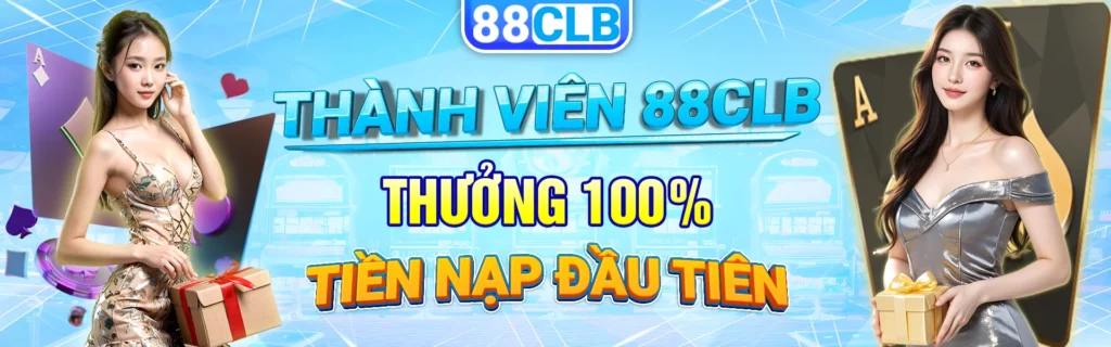 thành viên 88clb thưởng 100% tiền nạp đầu tiên