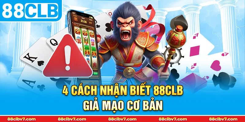 4 cách nhận biết 88CLB giả mạo cơ bản