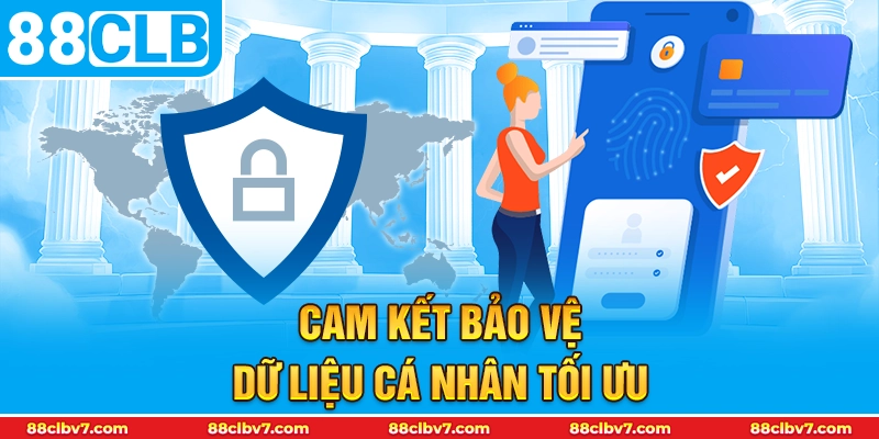 Cam kết bảo vệ dữ liệu cá nhân tối ưu