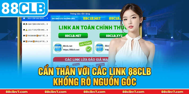 Cẩn thận với các link 88CLB không rõ nguồn gốc.