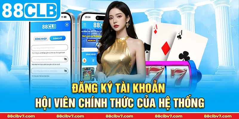 Đăng ký tài khoản hội viên chính thức của hệ thống