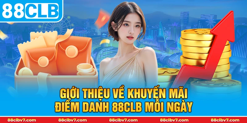 Giới thiệu về khuyến mãi điểm danh 88CLB mỗi ngày