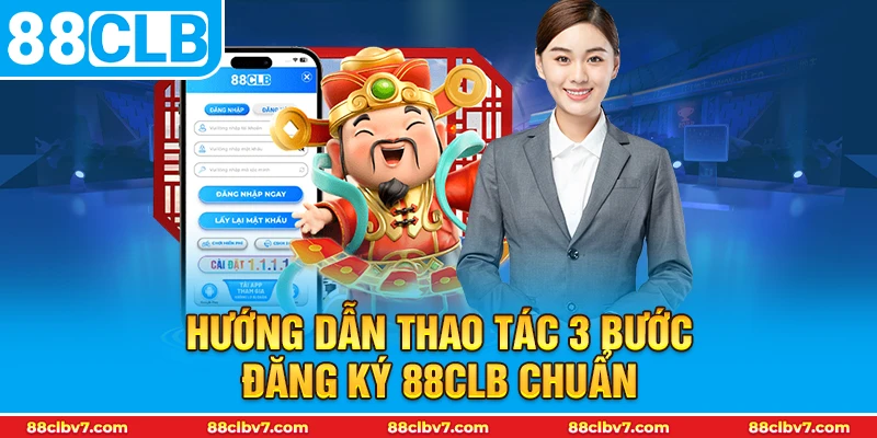 Hướng dẫn thao tác 3 bước đăng ký 88CLB chuẩn