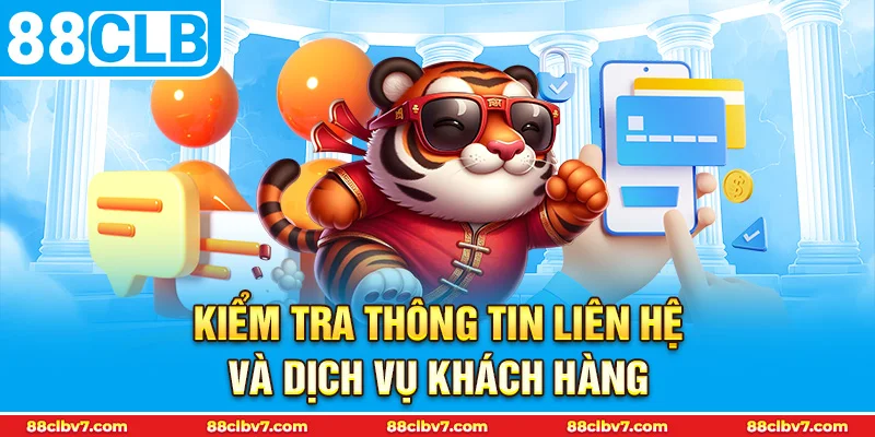 Kiểm tra thông tin liên hệ và dịch vụ khách hàng