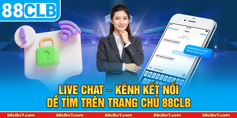 Live chat – kênh kết nối dễ tìm trên trang chủ 88CLB