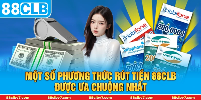 Một số phương thức rút tiền 88CLB được ưa chuộng nhất