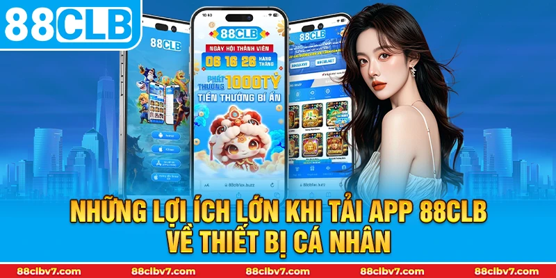 Những lợi ích lớn khi Tải app 88CLB về thiết bị cá nhân