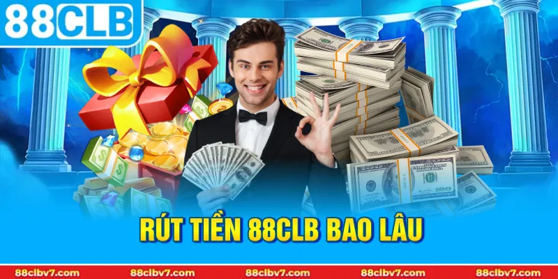 thumb rút tiền 88CLB bao lâu