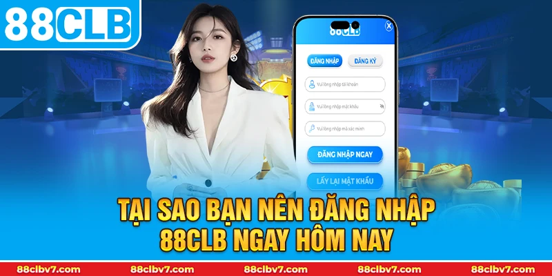 Tại sao bạn nên Đăng nhập 88CLB ngay hôm nay