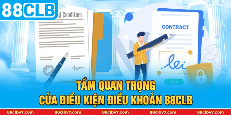 Tầm quan trọng của Điều kiện điều khoản 88CLB