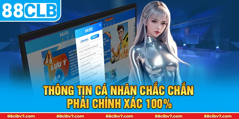 Thông tin cá nhân chắc chắn phải chính xác 100%