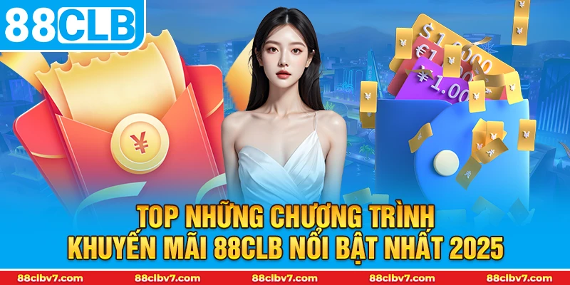 Top những chương trình khuyến mãi 88CLB nổi bật nhất 2025