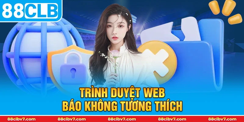 Trình duyệt web báo không tương thích